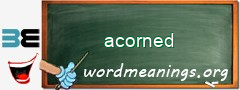 WordMeaning blackboard for acorned